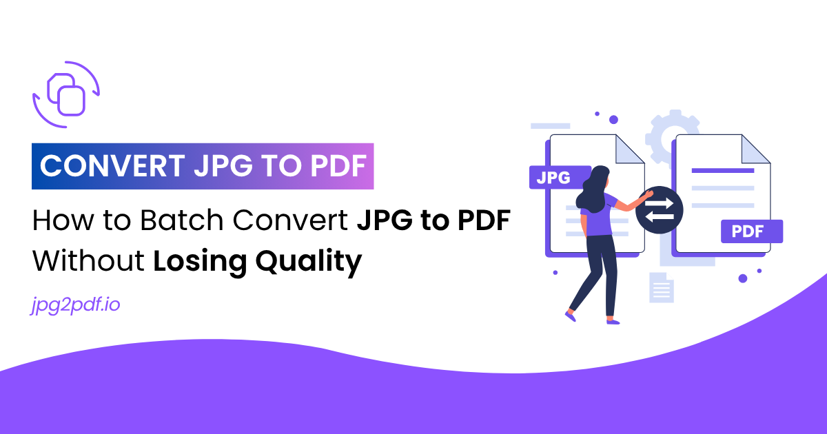 How to Batch Convert JPG to PDF Without Losing Quality