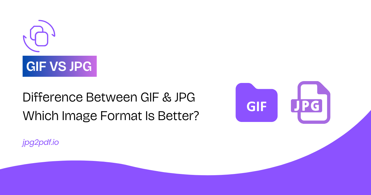 Difference Between GIF and JPG: Which Image Format Is Better?